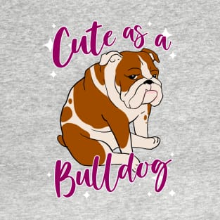 Cute as a Bulldog T-Shirt